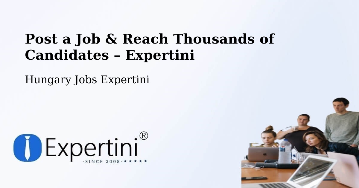 Post a Job in Öcsöd – Hire the Right Talent - Öcsöd, Hungary Jobs Expertini