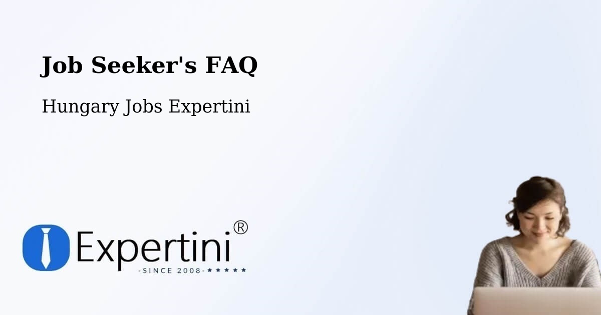 Job Seeker FAQ – Öcsöd - Hungary Jobs Expertini