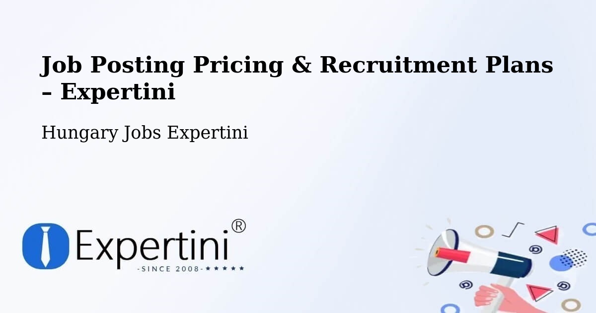 Job Posting Pricing & Recruitment Plans – Öcsöd - Öcsöd, Hungary Jobs Expertini